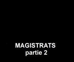 MAGISTRATS  partie 2      Leurs alliés …